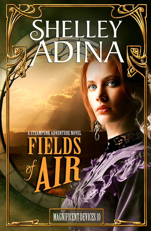 Fields of Air: A steampunk adventure novel by Shelley Adina