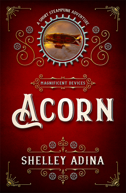 Acorn: A short steampunk adventure by Shelley Adina 