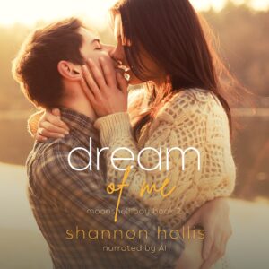 Dream of Me by Shannon Hollis narrated by AI
