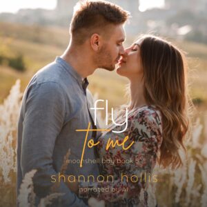 Fly to Me by Shannon Hollis narrated by AI