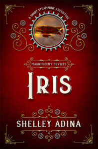 Iris: A short steampunk adventure by Shelley Adina